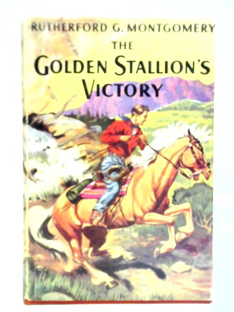 The Golden Stallion's Victory By Rutherford Montgomery