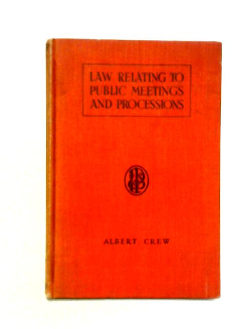 The Law Relating to Public Meetings and Processions par Albert Crew