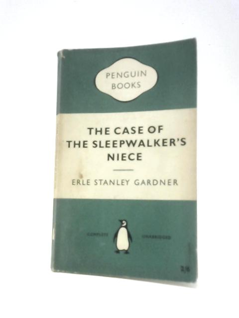 The Case of the Sleepwalker`s Niece. By Erle Stanley Gardner