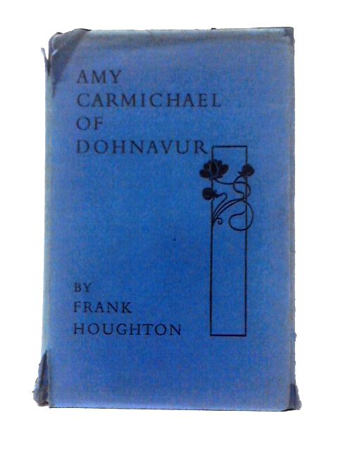 Amy Carmichael of Dohnavur (Dohnavur Books) von Frank Houghton