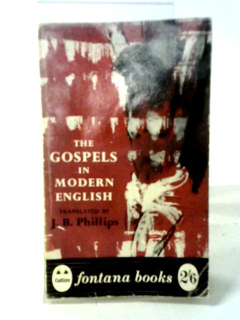 The Gospels in Modern English By J.B. Phillips