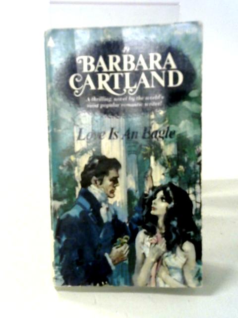 Love Is an Eagle By Barbara Cartland