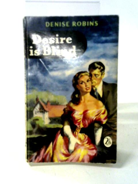 Desire Is Blind By Denise Robins