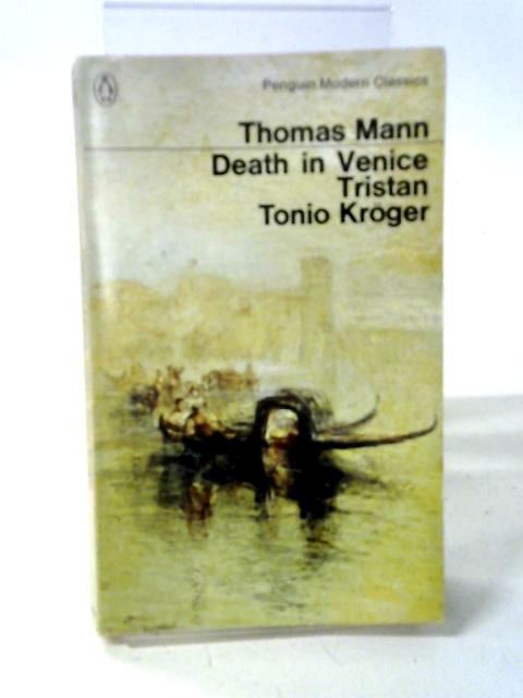 Death in Venice, Tristan, Tonio Kroger By Thomas Mann