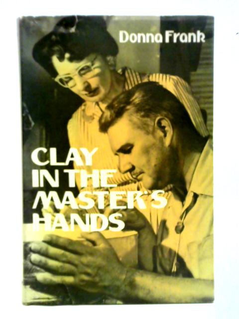 Clay in the Master's Hands By Donna Frank