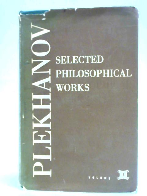 Selected Philosophical Works; Volume I By G. Plekhanov
