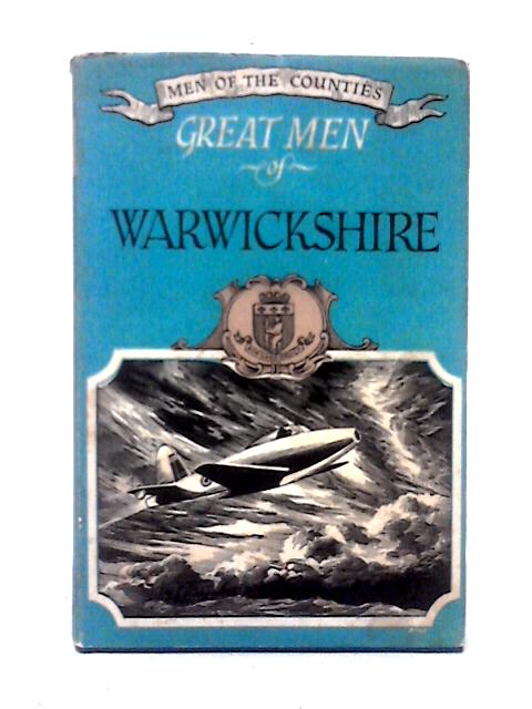 Great Men of Warwickshire (Men Of The Counties Series; No.6) By Anthony Parker