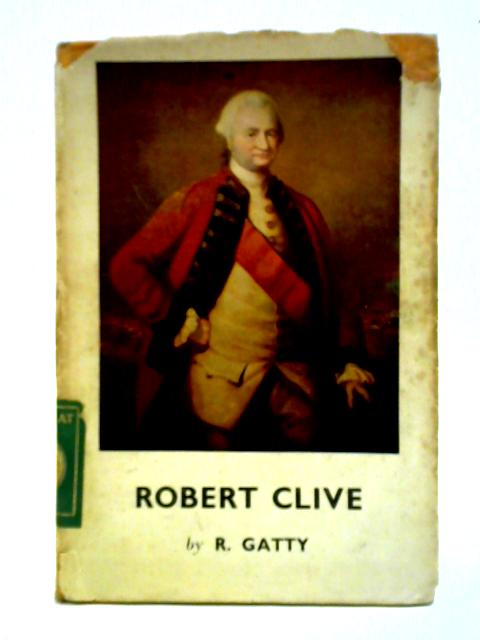 Robert Clive And The Founding Of British India von Reginald Gatty