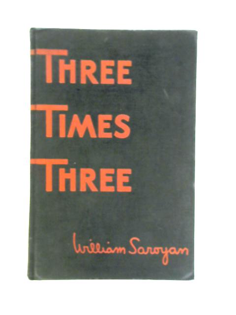 Three Times Three By William Saroyan