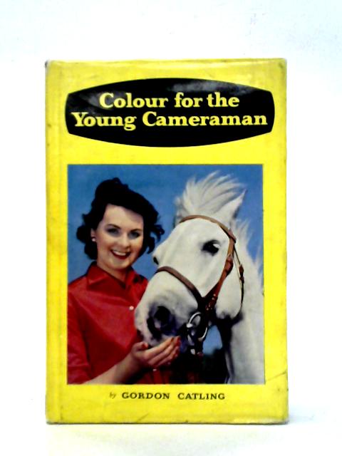 Colour for the Young Cameraman By Gordon Catling