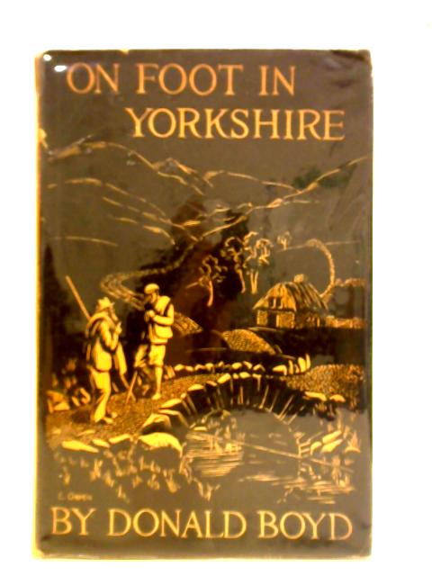 On Foot in Yorkshire By Donald Boyd