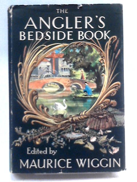 Angler's Bedside Book By Maurice Wiggin (Ed.)