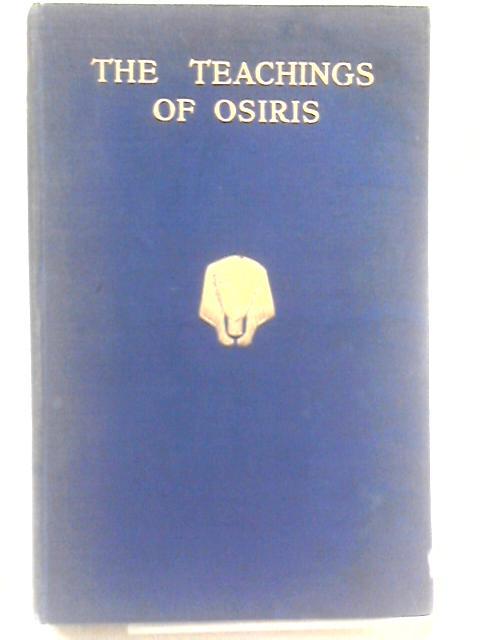 The Teachings of Osiris: Set Down in the House of El Eros-El Erua By Unstated