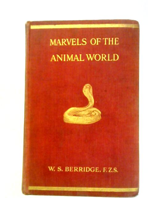 Marvels Of The Animal World von W. S. Berridge