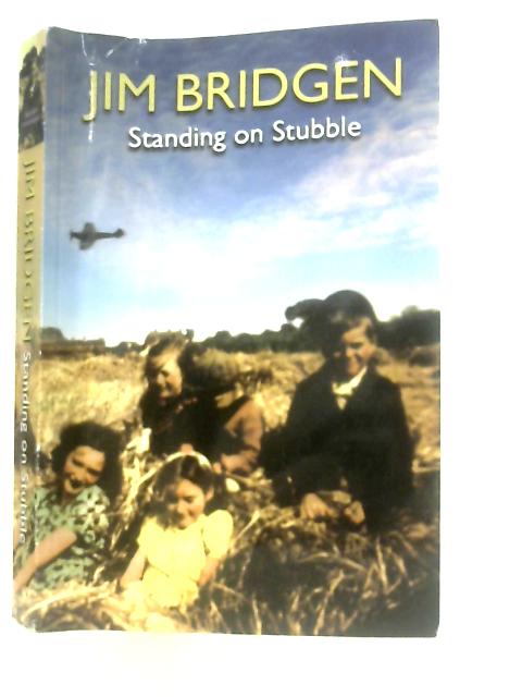 Standing on Stubble By Jim Bridgen