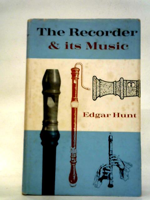 The Recorder and its Music By Edgar Hunt