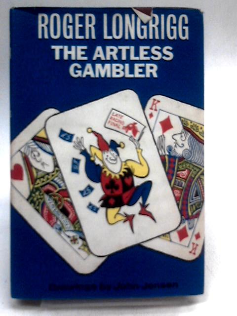 The Artless Gambler By Roger Longrigg