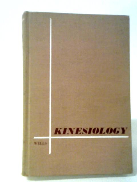 Kinesiology: The Scientific Basis of Human Motion By Katharine F Wells