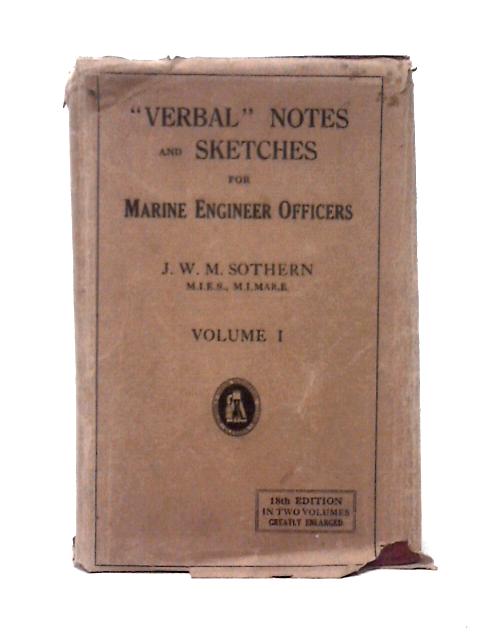 Verbal Notes and Sketches for Marine Engineers Volume I By J. W. M. Sothern