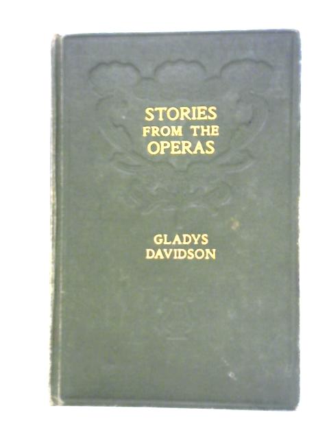 Stories From The Operas, with Short Biographies of the Composers By Gladys Davidson