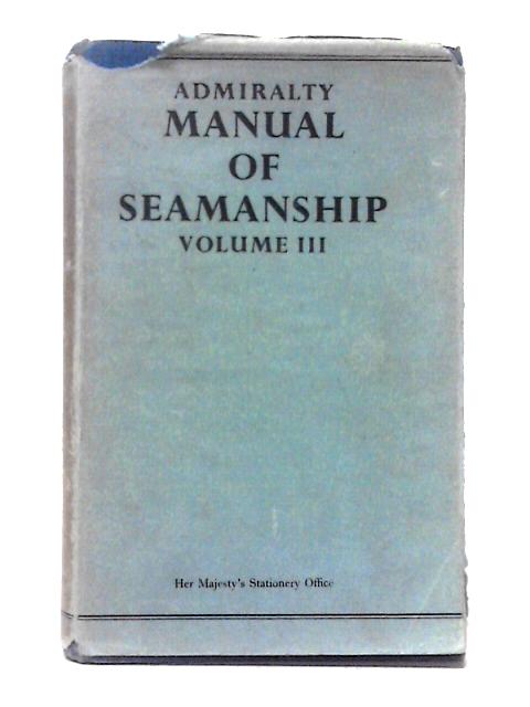 Manual of Seamanship, Volume III By Unstated