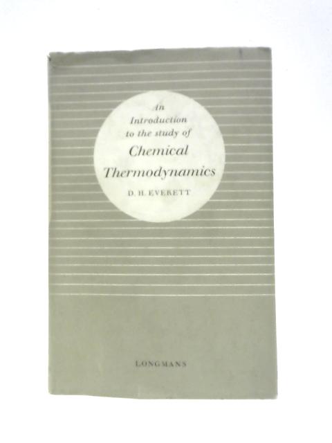 An Introduction To The Study Of Chemical Thermodynamics von D.H.Everett