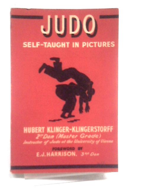 Judo - Self - Taught In Pictures par Hubert Klinger-Klingerstorff