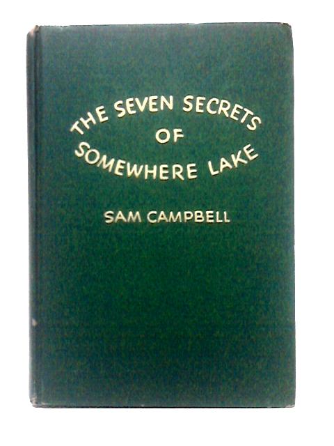 Seven Secrets of Somewhere Lake By Sam Campbell