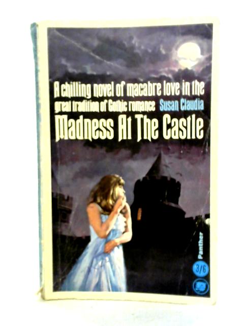 Madness At The Castle: A Gothic Romance von Susan Claudia