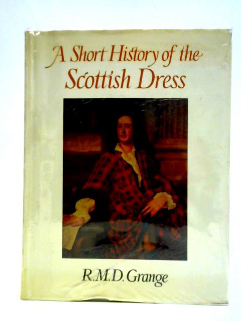 A Short History Of The Scottish Dress By R. M. D. Grange