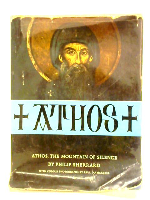 Athos: The Mountain of Silence By Philip Sherrard