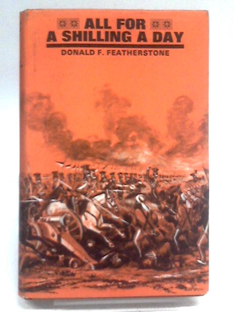 All for a Shilling a Day By Donald F. Featherstone