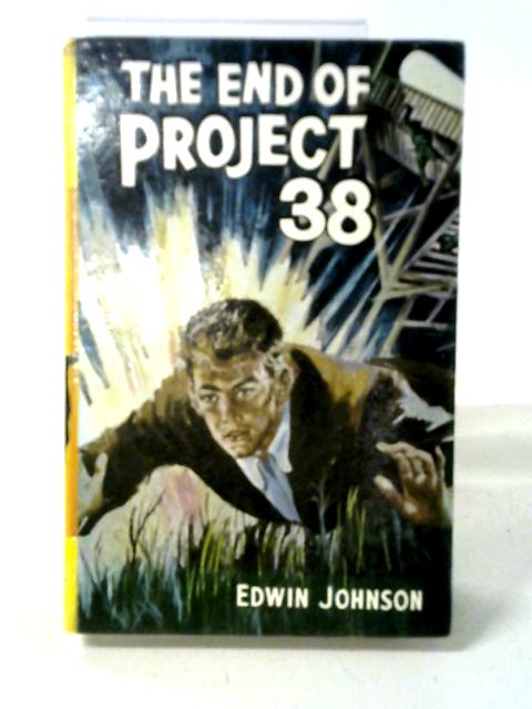 The End of Project 38 (The Children's Press) By Edwin Johnson