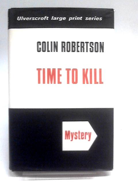 Time to Kill By Colin Robertson