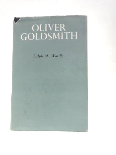 Oliver Goldsmith By Ralph M.Wardle