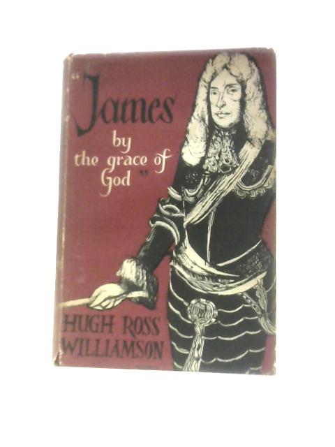 James By The Grace Of God von Hugh Ross Williamson