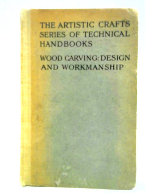 Wood Carving: Design and Workmanship By George Jack