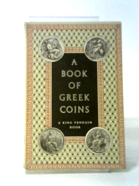 A Book of Greek Coins (King Penguin Books Series: No. 63) von Charles Seltman