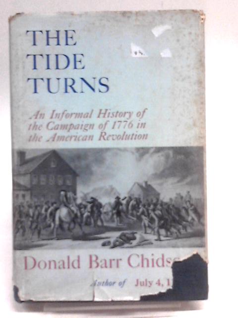 The Tide Turns: An Informal History of the Campaign of 1776 in the American Revolution By Donald Barr Chidsey