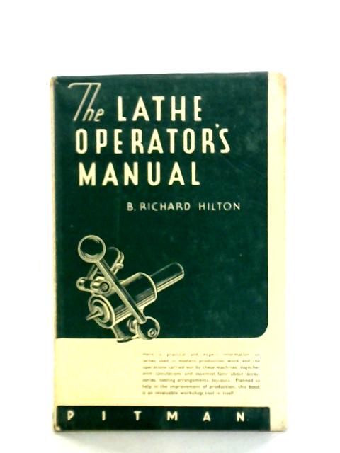 The Lathe Operator's Manual By B. Richard Hilton