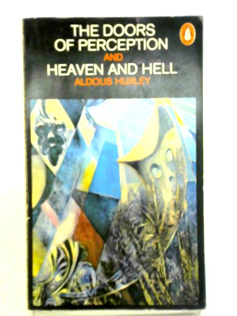 Doors of Perception and Heaven and Hell By Aldous Huxley