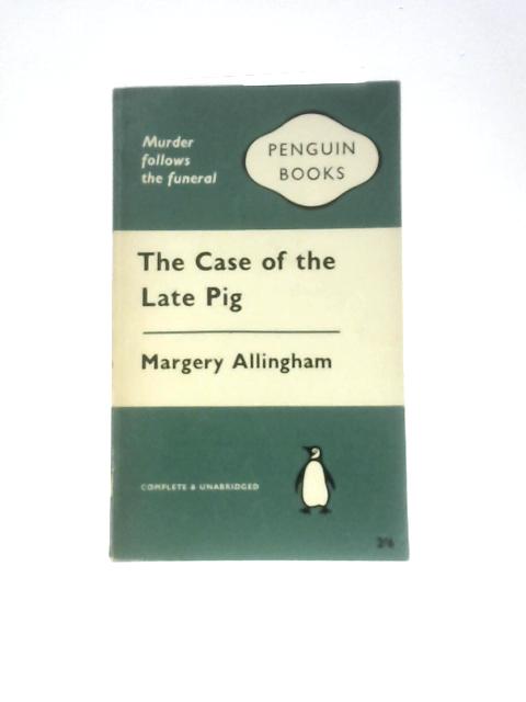 The Case Of The Late Pig By Margery Allingham