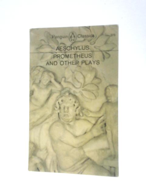 Prometheus Bound, The Suppliants, Seven Against Thebes, The Persians (Penguin Classics L112) By Aeschylus