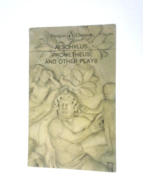 Prometheus Bound, The Suppliants, Seven Against Thebes, The Persians (Penguin Classics L112) von Aeschylus