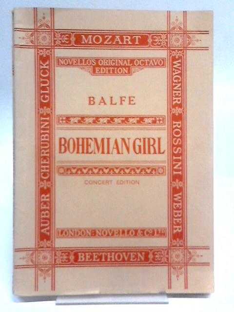 The Bohemian Girl An Opera By Alfred Bunn, Michael Balfe