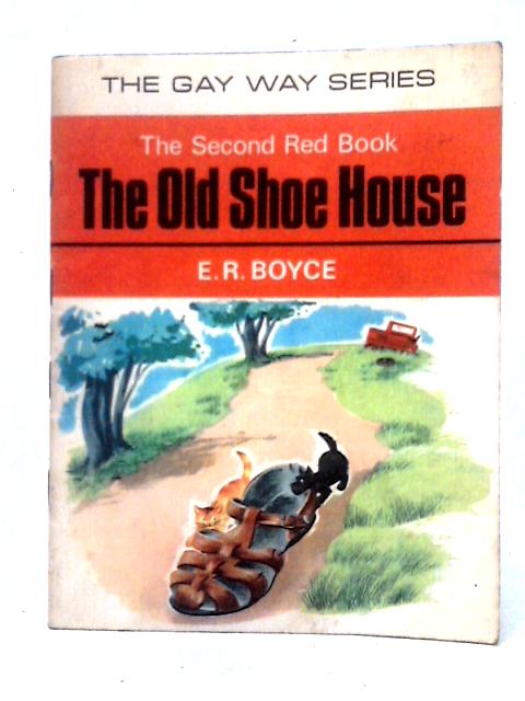 The Old Shoe House (No. 2) (Gay Way S.) By E. R. Boyce