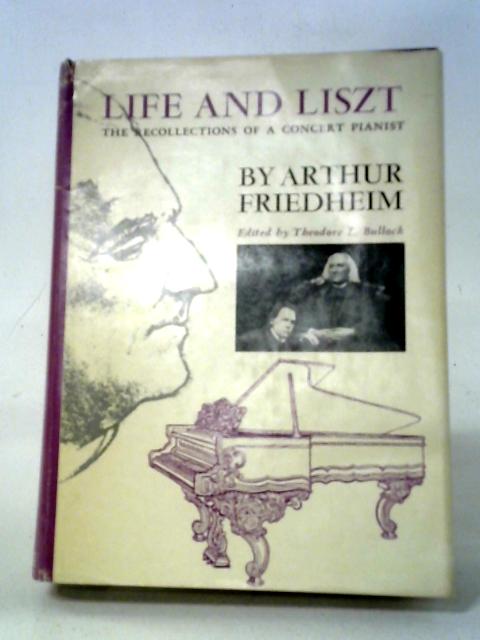 Life and Liszt: The Recollections of a Concert Pianist von Arthur Friedheim