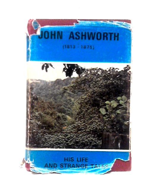 John Ashworth His Life and Strange Tales von John Ashworth