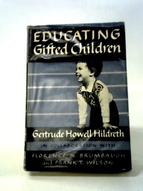 Educating Gifted Children at Hunter College Elementary School By Gertrue Howell Hildreth