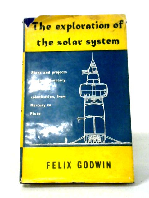 The Exploration Of The Solar System By Felix Godwin